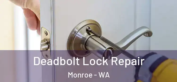Deadbolt Lock Repair Monroe - WA