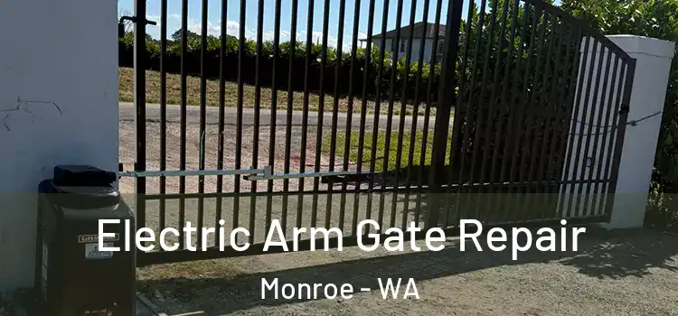 Electric Arm Gate Repair Monroe - WA