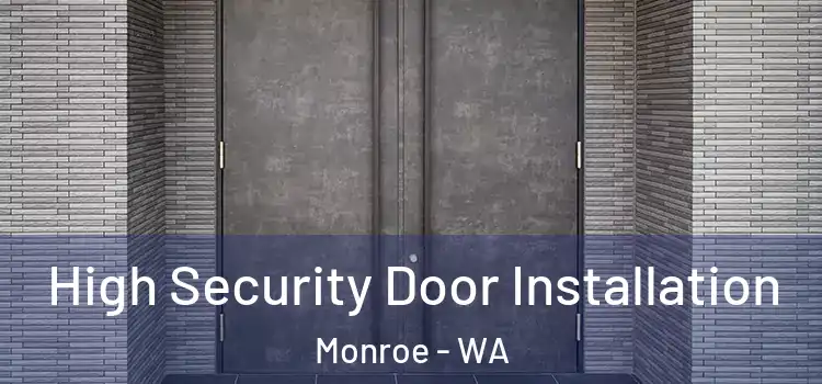 High Security Door Installation Monroe - WA